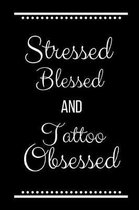 Stressed Blessed Tattoo Obsessed