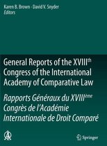 General Reports of the XVIIIth Congress of the International Academy of Comparative Law/Rapports Generaux du XVIIIeme Congres de l'Academie Internationale de Droit Compare