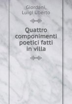 Quattro componimenti poetici fatti in villa