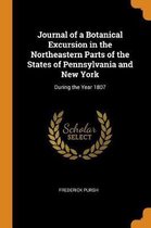 Journal of a Botanical Excursion in the Northeastern Parts of the States of Pennsylvania and New York