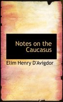 Notes on the Caucasus