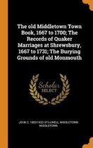 The Old Middletown Town Book, 1667 to 1700; The Records of Quaker Marriages at Shrewsbury, 1667 to 1731; The Burying Grounds of Old Monmouth