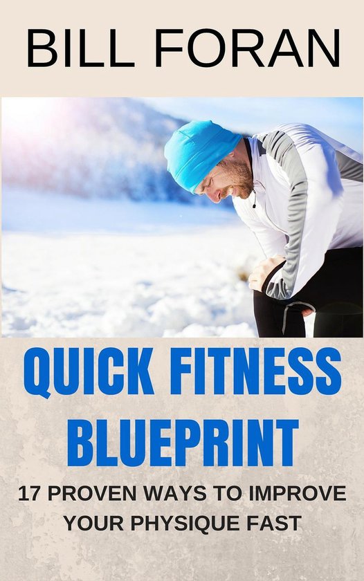 Quick Fitness Blueprint - 17 Ways To Improve Your Physique F ... - cover
