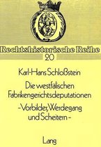 Die westfälischen Fabrikengerichtsdeputationen. - Vorbilder, Werdegang und Scheitern -