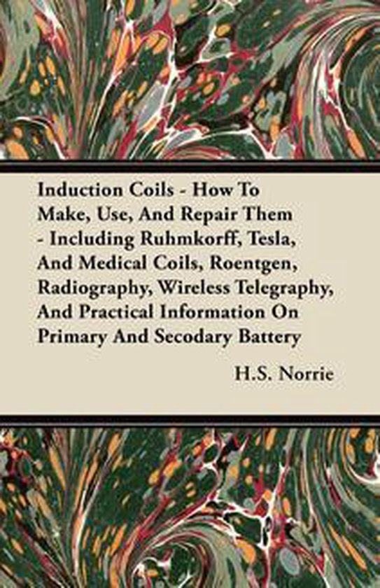 Induction Coils - How To Make, Use, And Repair Them - cover