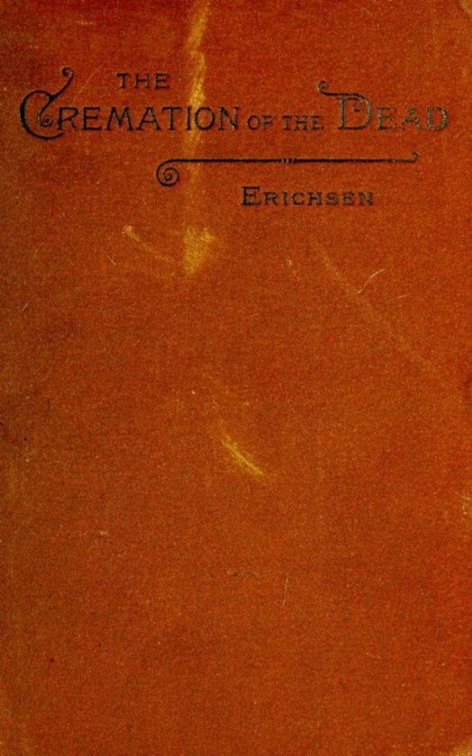 The cremation of the dead - considered from an ae-legal, and ... - cover