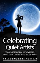 Quiet Phoenix 5 - Celebrating Quiet Artists: Stirring Stories of Introverted Artists Who the World Can't Forget