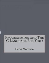Programming and The C Language For You !