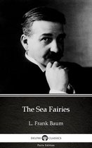 Delphi Parts Edition (L. Frank Baum) 26 - The Sea Fairies by L. Frank Baum - Delphi Classics (Illustrated)
