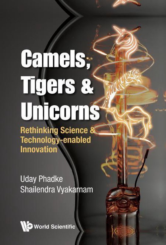 Camels, Tigers & Unicorns: Re-thinking Science And Technolog ... - cover