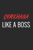 Gymkhana Like a Boss