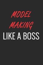 Model Making Like a Boss