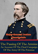 The Passing Of The Armies: An Account Of The Final Campaign Of The Army Of The Potomac,