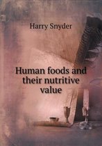 Human Foods and Their Nutritive Value