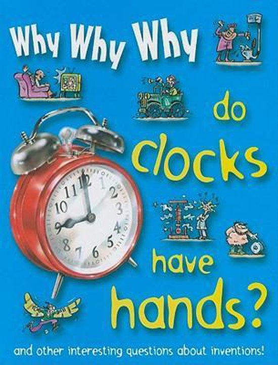 Why Why Why Do Clocks Have Hands? 9781422215807 Boeken
