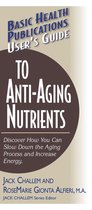 Basic Health Publications User's Guide - User's Guide to Anti-Aging Nutrients