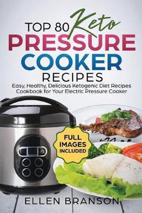 Top 80 Keto Pressure Cooker Recipes, Ellen Branson 9781790874156
