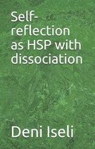 Self-Reflection as Hsp with Dissociation