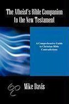 The Atheist's Bible Companion to the New Testament