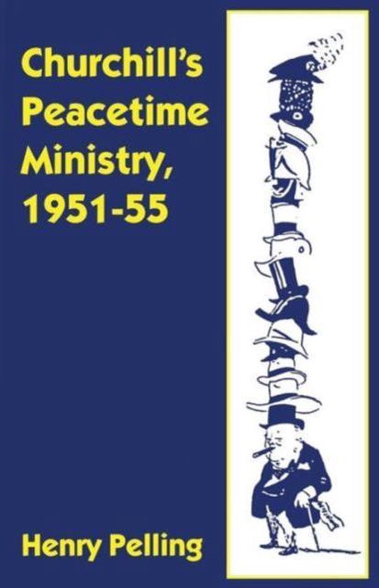 Churchill S Peacetime Ministry, 1951 55 - cover