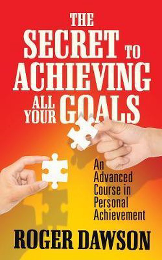 The Secret to Achieving All Your Goals - cover