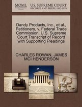 Dandy Products, Inc., Et Al., Petitioners, V. Federal Trade Commission. U.S. Supreme Court Transcript of Record with Supporting Pleadings