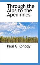 Through the Alps to the Apennines