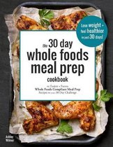 The 30 Day Whole Foods Meal Prep Cookbook