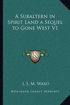 A Subaltern in Spirit Land a Sequel to Gone West V1