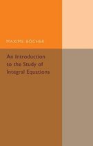 Cambridge Tracts in Mathematics-An Introduction to the Study of Integral Equations