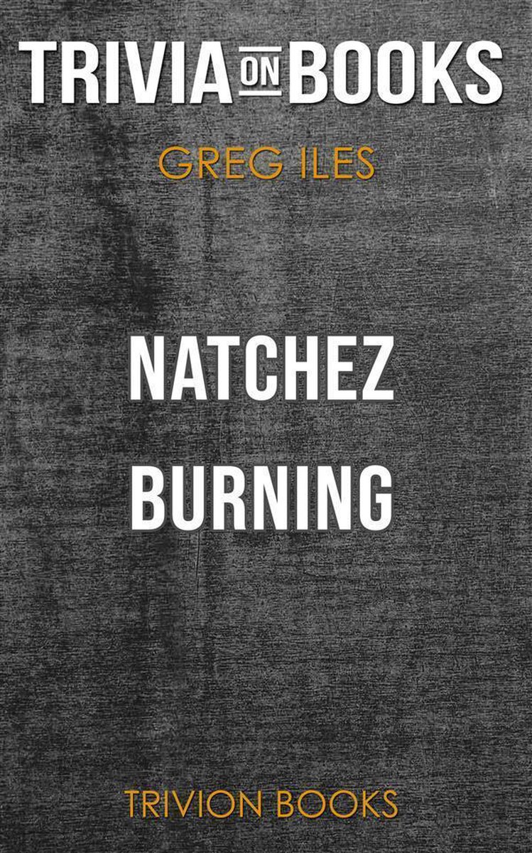 Natchez Burning by Greg Iles (Trivia-On-Books)