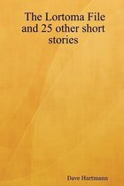 The Lortoma File and 25 Other Short Stories