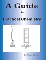 A Guide to Practical Chemistry