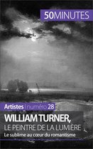 Artistes 28 - William Turner, le peintre de la lumière