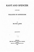 Kant and Spencer, a Study of the Fallacies of Agnosticism