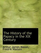 The History of the Papacy in the XIX Century