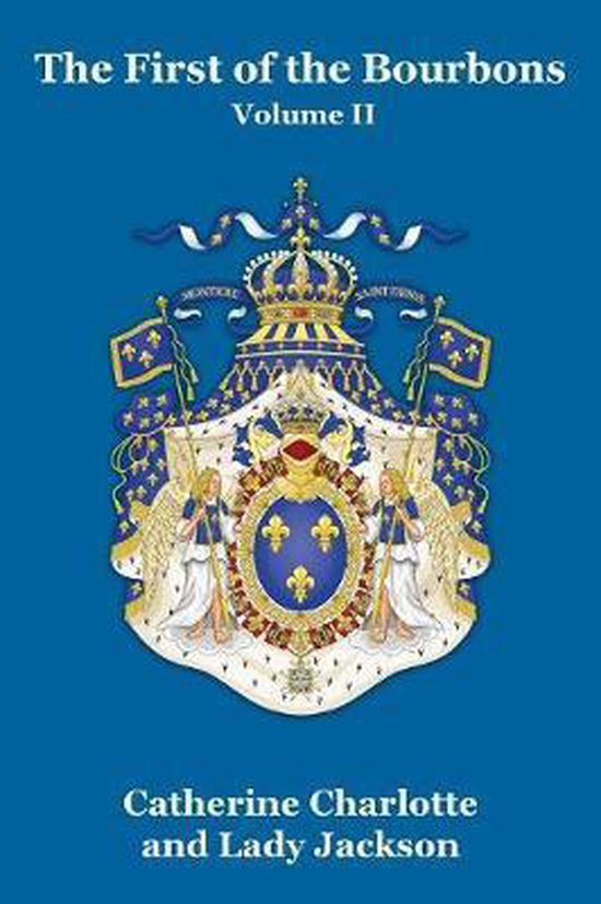 Boek "The First of the Bourbons Volume II" met een blauw embleem, gouden kroon, fleur-de-lis en engelen.