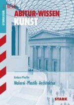 Abitur-Wissen Kunst 1. Grundwissen Malerei, Plastik, Architektur für G8
