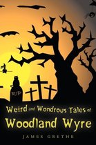 Weird and Wondrous Tales of Woodland Wyre