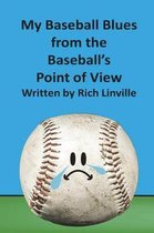 My Baseball Blues from the Baseball's Point of View
