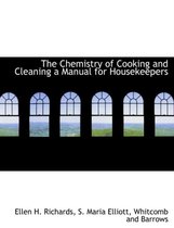The Chemistry of Cooking and Cleaning a Manual for Housekeepers