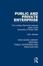 Routledge Library Editions: Public Enterprise and Privatization- Public and Private Enterprise
