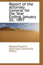 Report of the Attorney General for the Year Ending January 20, 1897