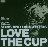 Sons And Daughters - Love The Cup