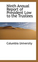 Ninth Annual Report of President Low to the Trustees