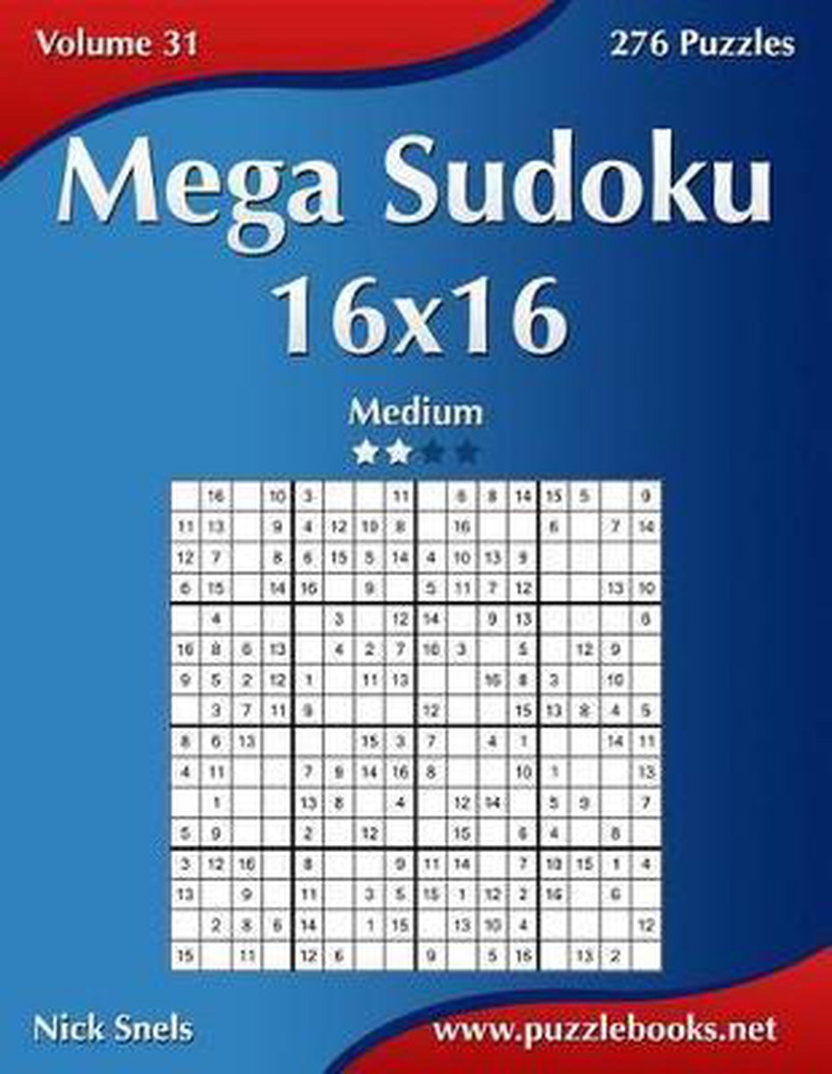 Mega Sudoku 16x16 - Medium - Volume 31 - 276 Puzzles - Nick Snels