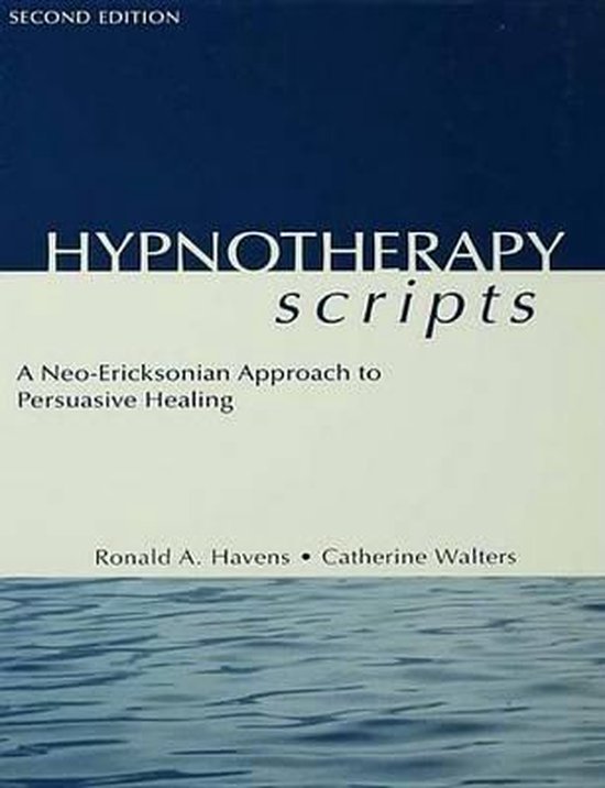 Hypnotherapy Scripts: A Neo-Ericksonian Approach to Persuasive Healing ...