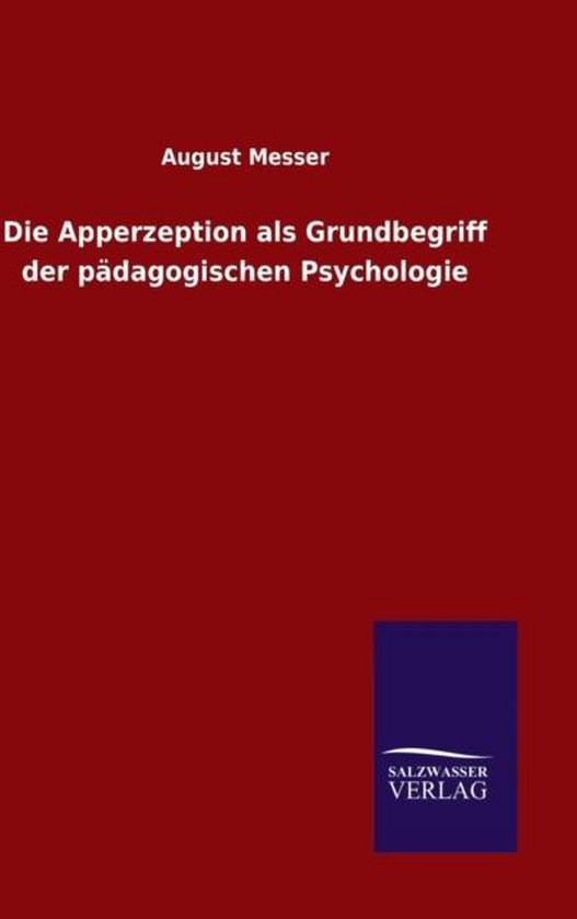 Die Apperzeption ALS Grundbegriff Der Padagogischen Psycholo ... - cover