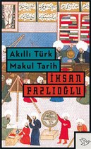 İhsan Fazlıoğlu Kitaplığı- İnsan-Tarih Yazıları - Akıllı Türk Makul Tarih