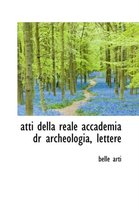 Atti Della Reale Accademia Dr Archeologia, Lettere